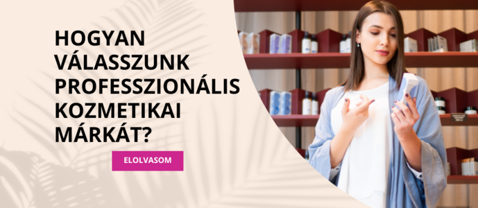 Hogyan válasszunk professzionális kozmetikai márkát?